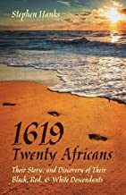 1619 - Twenty Africans: Their Story, and Discovery of Their Black, Red, & White Descendants (2ND ed.)