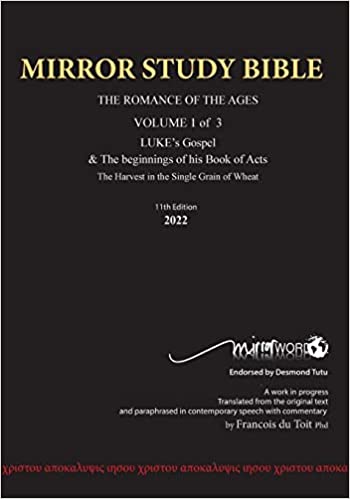 11th Edition MIRROR STUDY BIBLE VOLUME 1 OF 3: Dr. Luke's brilliant account of the Life of Jesus & the beginnings of The Acts of the Apostles (Msb 11)