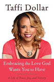 Embracing the Love God Wants You to Have: A Life of Peace, Joy, and Victory