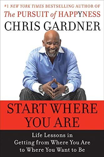 Start Where You Are: Life Lessons in Getting from Where You Are to Where You Want to Be