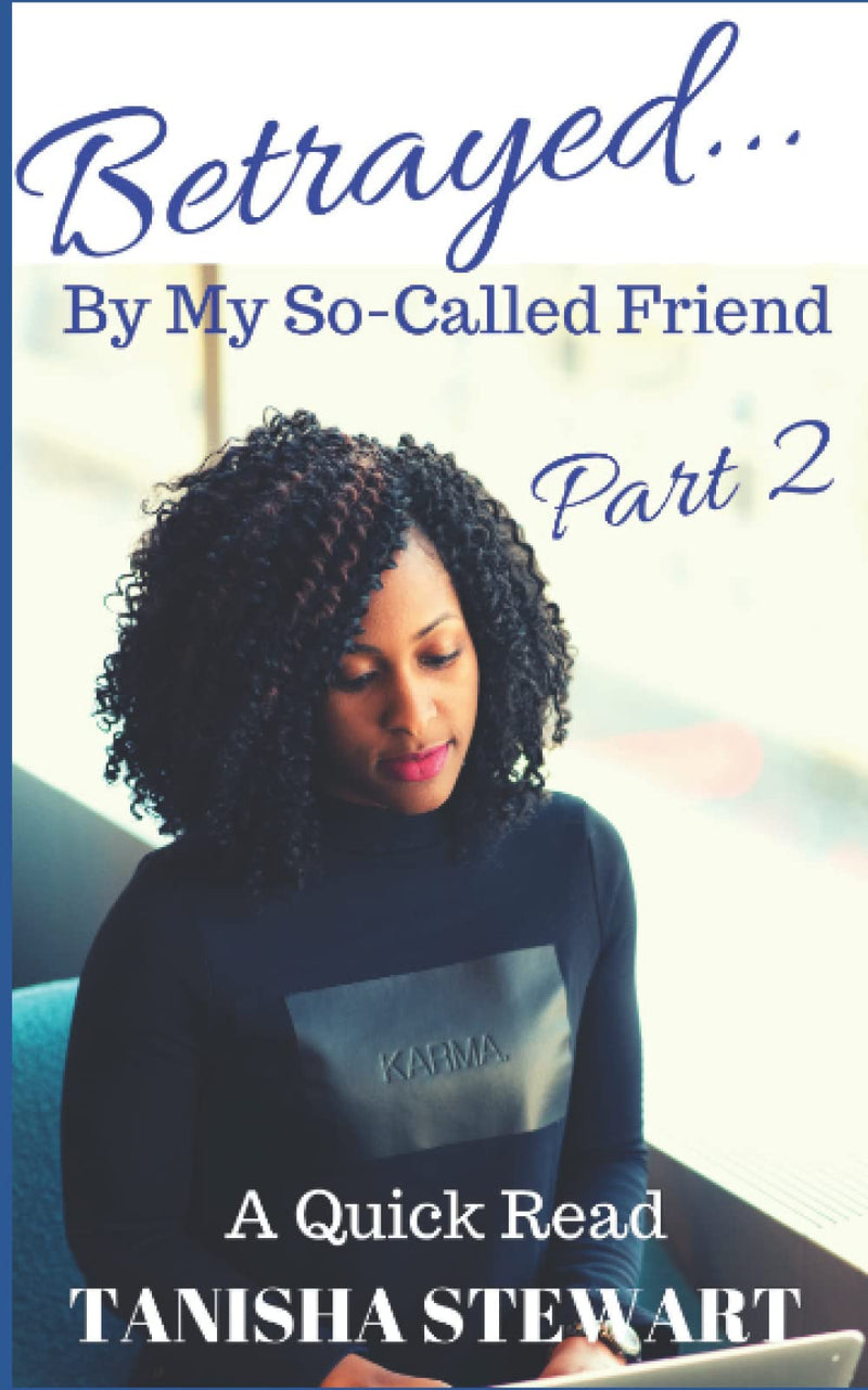 Betrayed: By My So-Called Friend, Part 2