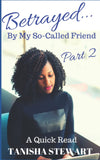 Betrayed: By My So-Called Friend, Part 2