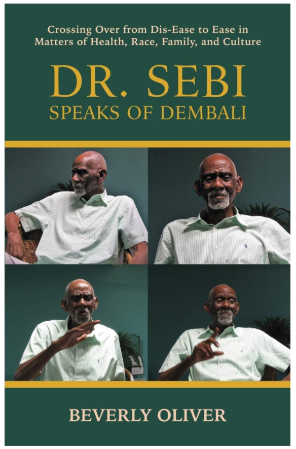 2 x Dr. Sebi Speaks of Dembali: Crossing Over from Dis-Ease to Ease in Matters of Health, Race, Family, and Culture