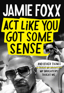 x5 copies ACT Like You Got Some Sense: And Other Things My Daughters Taught Me