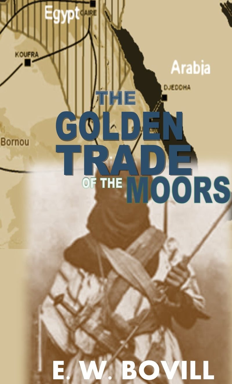 THE GOLDEN TRADE OF THE MOORS