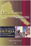 Wounded Nation: How a Once Promising Eritrea Was Betrayed and Its Future Compromised