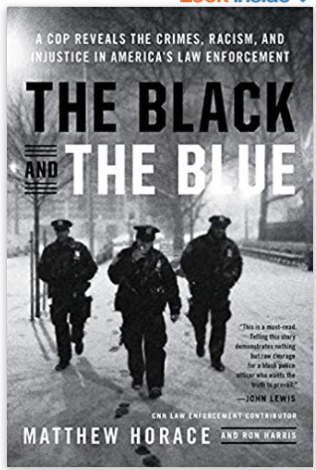 The Black and the Blue: A Cop Reveals the Crimes, Racism, and Injustice in America's Law Enforcement