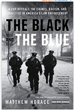 The Black and the Blue: A Cop Reveals the Crimes, Racism, and Injustice in America's Law Enforcement