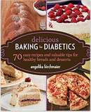 Delicious Baking for Diabetics: 70 Easy Recipes and Valuable Tips for Healthy and Delicious Breads and Desserts