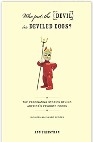 Who Put the Devil in Deviled Eggs?: A Food Lover's Guide to America's Favorite Dishes