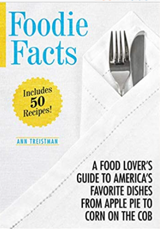 Foodie Facts: A Food Lover's Guide to America's Favorite Dishes from Apple Pie to Corn on the Cob