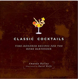 Classic Cocktails: Time-Honored Recipes for the Home Bartender