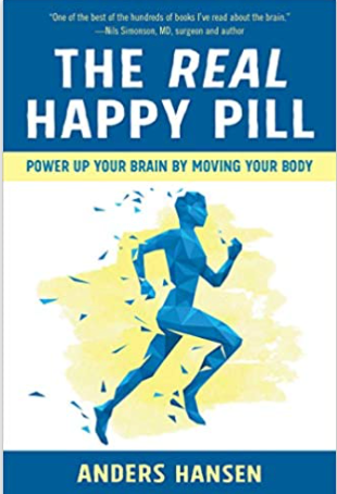 The Real Happy Pill: Power Up Your Brain by Moving Your Body