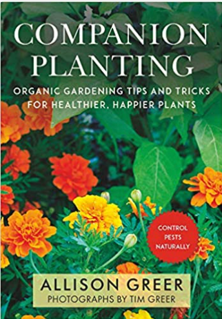 Companion Planting: Organic Gardening Tips and Tricks for Healthier, Happier Plants