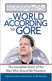The World According to Gore: The Incredible Vision of the Man Who Should be President