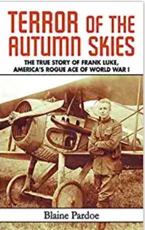 Terror of the Autumn Skies: The True Story of Frank Luke, America's Rogue Ace of World War I