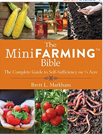 The Mini Farming Bible: The Complete Guide to Self-Sufficiency on ¼ Acre