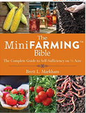 The Mini Farming Bible: The Complete Guide to Self-Sufficiency on ¼ Acre