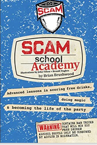 Scam School Academy: Advanced Lessons in Scoring Free Drinks, Doing Magic, and Becoming the Life of the Party