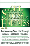 The Gift of Success and Happiness: Transforming Your Life Through Business Process Principles