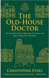 The Old-House Doctor: The Essential Guide to Repairing, Restoring, and Rejuvenating Your Old Home