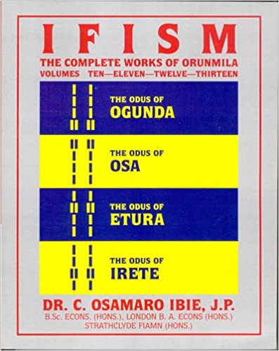 Ifism, Vols. 10, 11, 12, & 13: The Odus of Ogunda, Osa, Etura & Irete