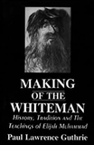 Making of the Whiteman: History, Tradition and the Teachings of Elijah Muhammad (x100)