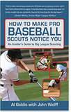 How to Make Pro Baseball Scouts Notice You: An Insider's Guide to Big League Scouting