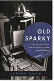 Old Sparky: The Electric Chair and the History of the Death Penalty