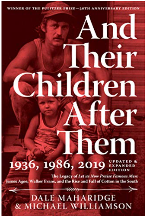 And Their Children After Them: The Legacy of Let Us Now Praise Famous Men: James Agee, Walker Evans, and the Rise and Fall of Cotton in the South