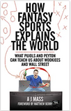 How Fantasy Sports Explains the World: What Pujols and Peyton Can Teach Us About Wookiees and Wall Street