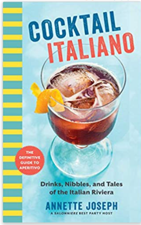 Cocktail Italiano: The Definitive Guide to Aperitivo: Drinks, Nibbles, and Tales of the Italian Riviera
