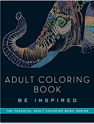 Adult Coloring Book: Be Inspired (Peaceful Adult Coloring Book Series)
