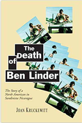 The Death of Ben Linder; The Story of a North American in Sandinista Nicaragua