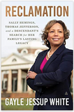 Reclamation: Sally Hemings, Thomas Jefferson, and a Descendant's Search for Her Family's Lasting Legacy