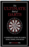 The Ultimate Book of Darts: A Complete Guide to Games, Gear, Terms, and Rules