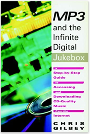 MP3 and the Infinite Digital Jukebox: A Step-By-Step Guide to Accessing and Downloading CD-Quality Music from the Internet