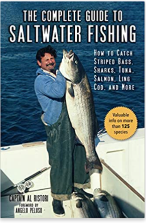 The Complete Guide to Saltwater Fishing: How to Catch Striped Bass, Sharks, Tuna, Salmon, Ling Cod, and More