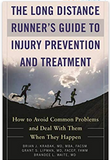 The Long Distance Runner's Guide to Injury Prevention and Treatment: How to Avoid Common Problems and Deal with Them When They Happen