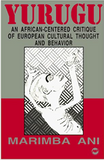 Yurugu: An African-Centered Critique of European Cultural Thought and Behavior
