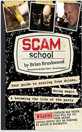 Scam School: Your Guide to Scoring Free Drinks, Doing Magic & Becoming the Life of the Party