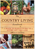 The Country Living Handbook: A Back-to-Basics Guide to Living Off the Land (Handbook Series)