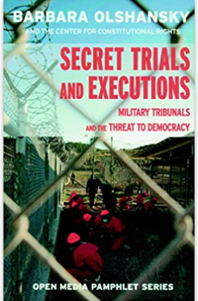 Secret Trials and Executions: Military Tribunals and the Threat to Democracy