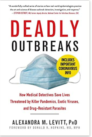 Deadly Outbreaks: How Medical Detectives Save Lives Threatened by Killer Pandemics, Exotic Viruses, and Drug-Resistant Parasites