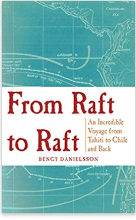 From Raft to Raft: An Incredible Voyage from Tahiti to Chile and Back