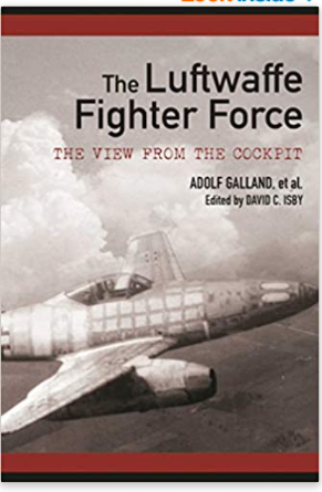 The Luftwaffe Fighter Force: The View from the Cockpit