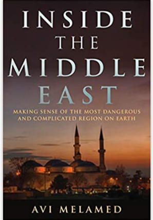 Inside the Middle East: Making Sense of the Most Dangerous and Complicated Region on Earth