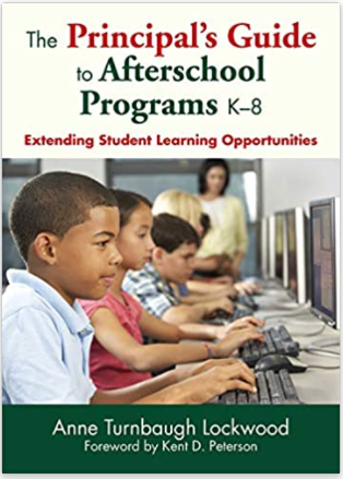 The Principal's Guide to Afterschool Programs K–8: Extending Student Learning Opportunities