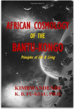 African Cosmology of the Bantu-Kongo: Tying the Spiritual Knot, Principles of Life & Living