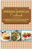 The Swedish-American Cookbook: A Charming Collection of Traditional Recipes Presented in Both Swedish and English